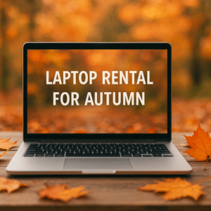 Laptop rental for Autumn Laptop rental for Autumn